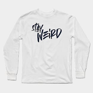 stay weird Long Sleeve T-Shirt